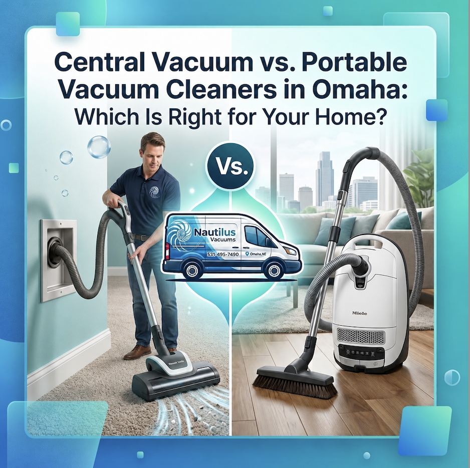 Central vacuum vs. Portable Vacuum Cleaners in Omaha